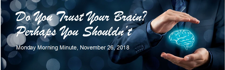 Do You Trust Your Brain? Perhaps You Shouldn’t!