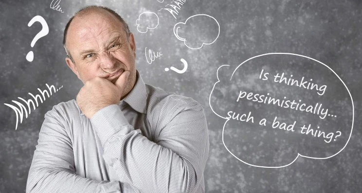 Pessimism; Good or Bad?