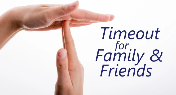 Timeout for Family & Friends