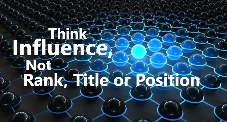 Influence, Not Rank, Title or Position