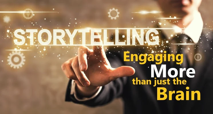 Storytelling – Engaging More Than the Brain