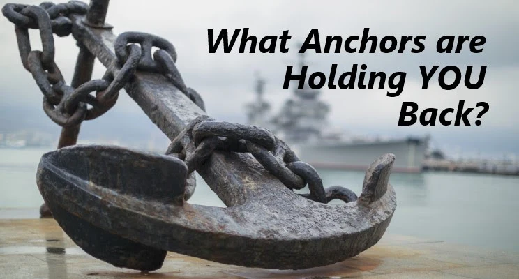 What Anchors are Holding You Back?