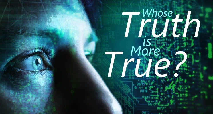 Whose Truth is More True?