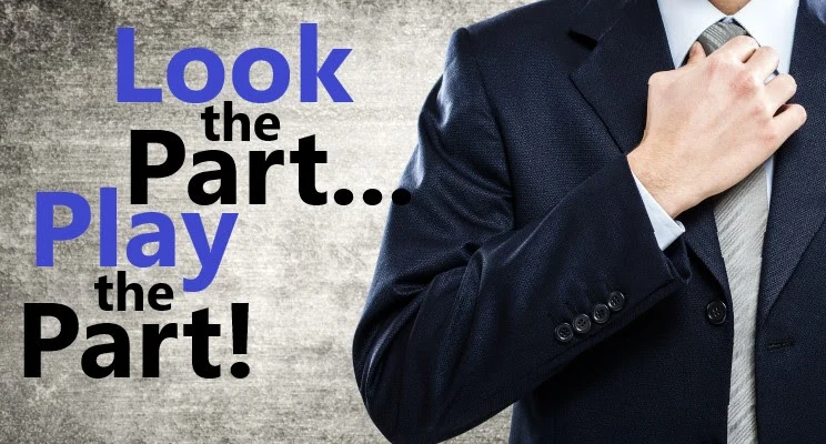 Look the Part… Play the Part!