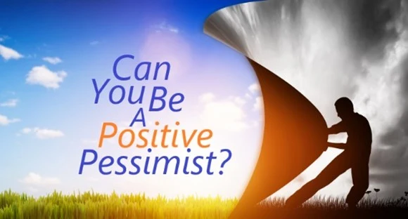 Can You be a Positive Pessimist?