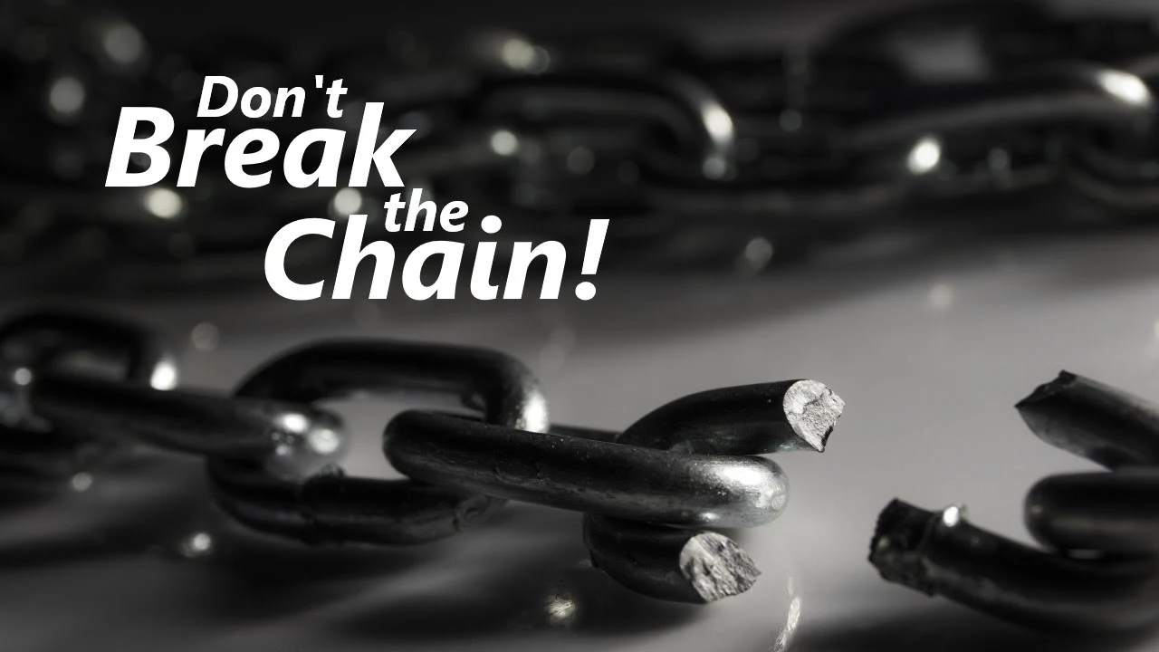 Don’t Break the Chain!