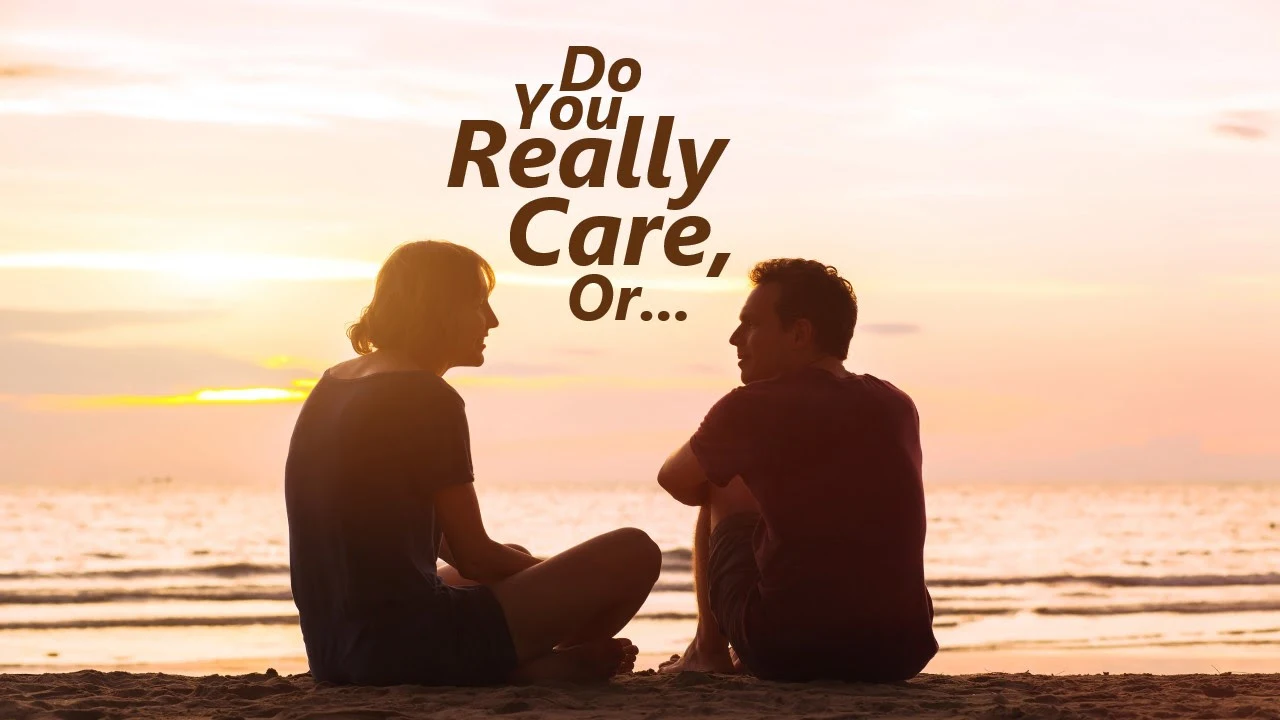 Do You Really Care, or…?
