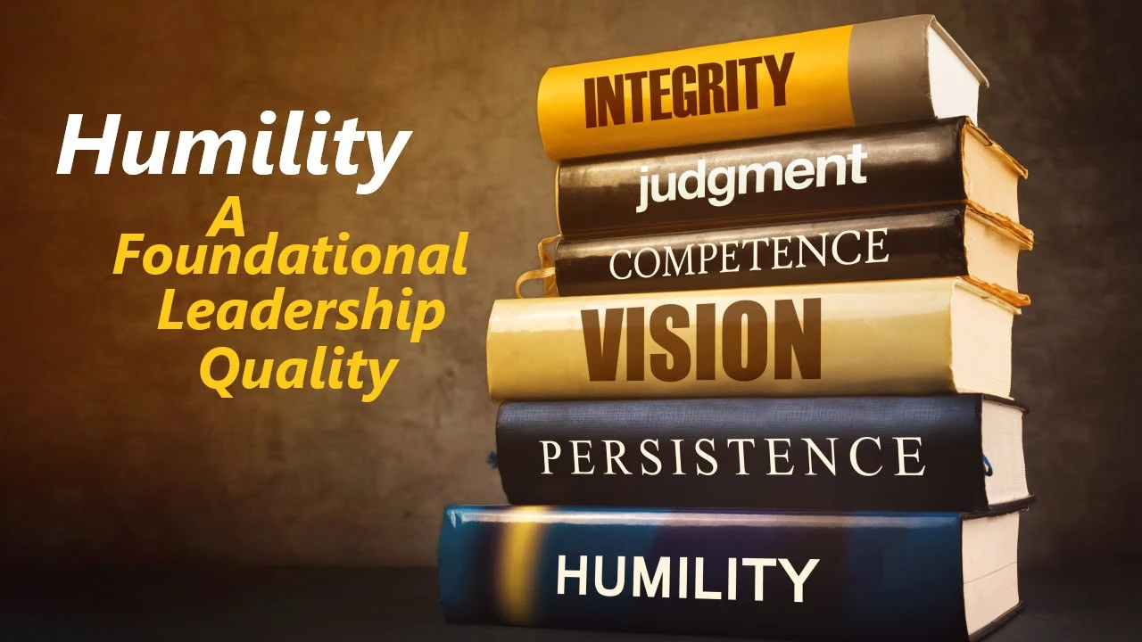 Humility, A Foundational Leadership Quality