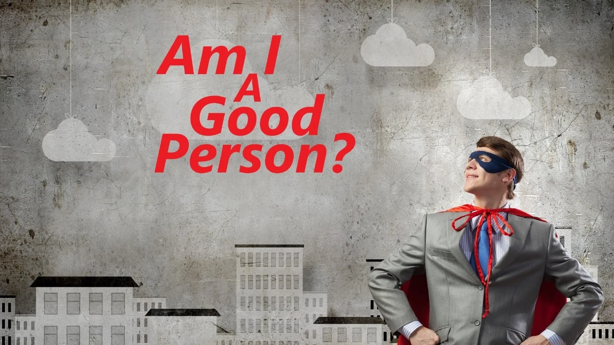 Am I a Good person?