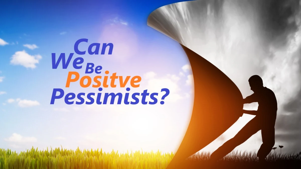 Can We Be Positive Pessimists?