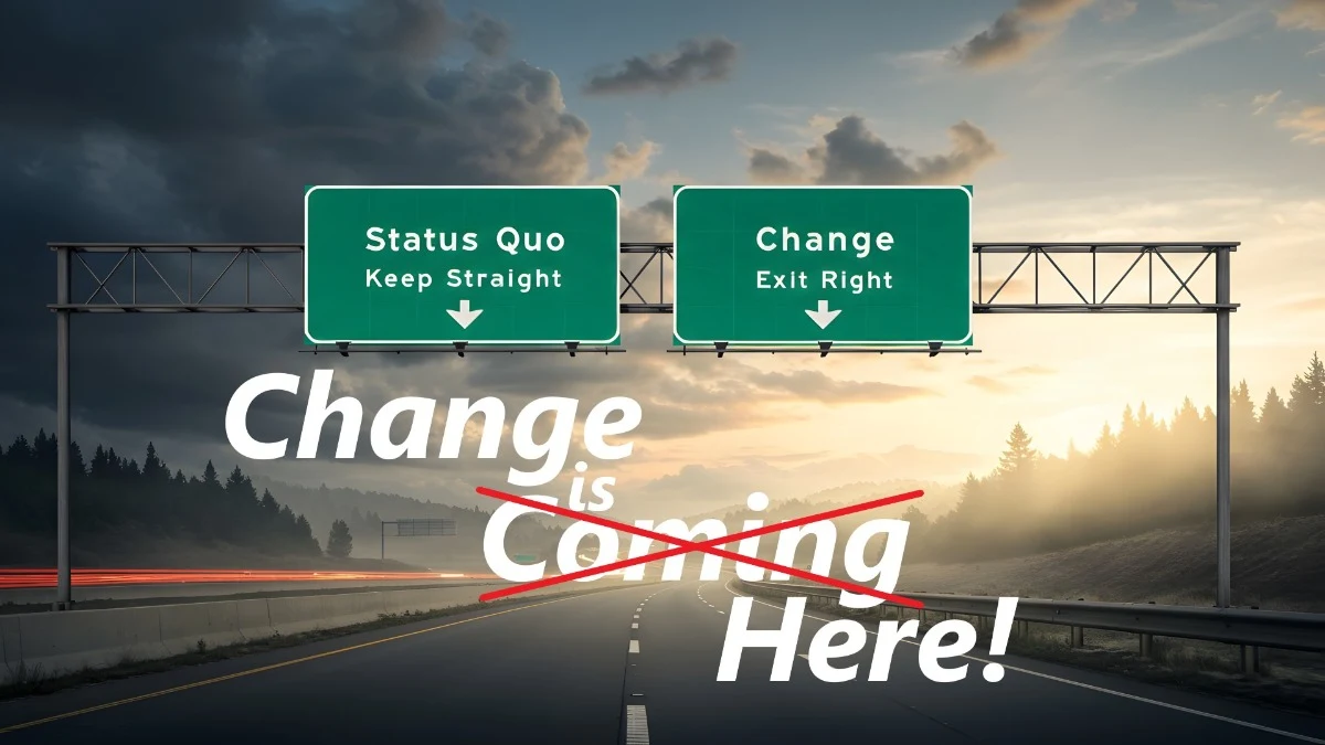 Change is Coming!