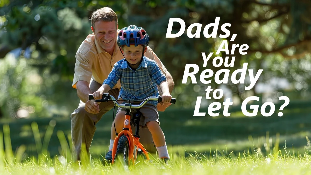 Dads, Are You Ready to Let Go?