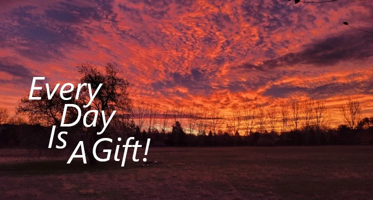 Every Day is a Gift!