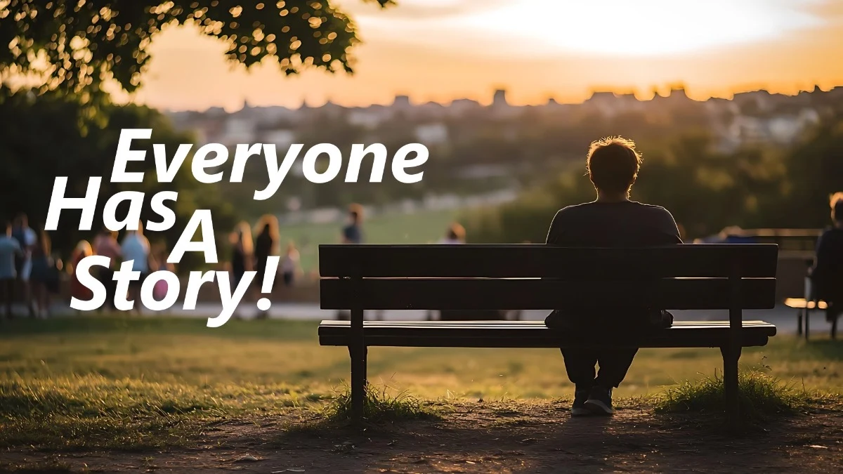 Everyone Has a Story, Most of it is Hidden!