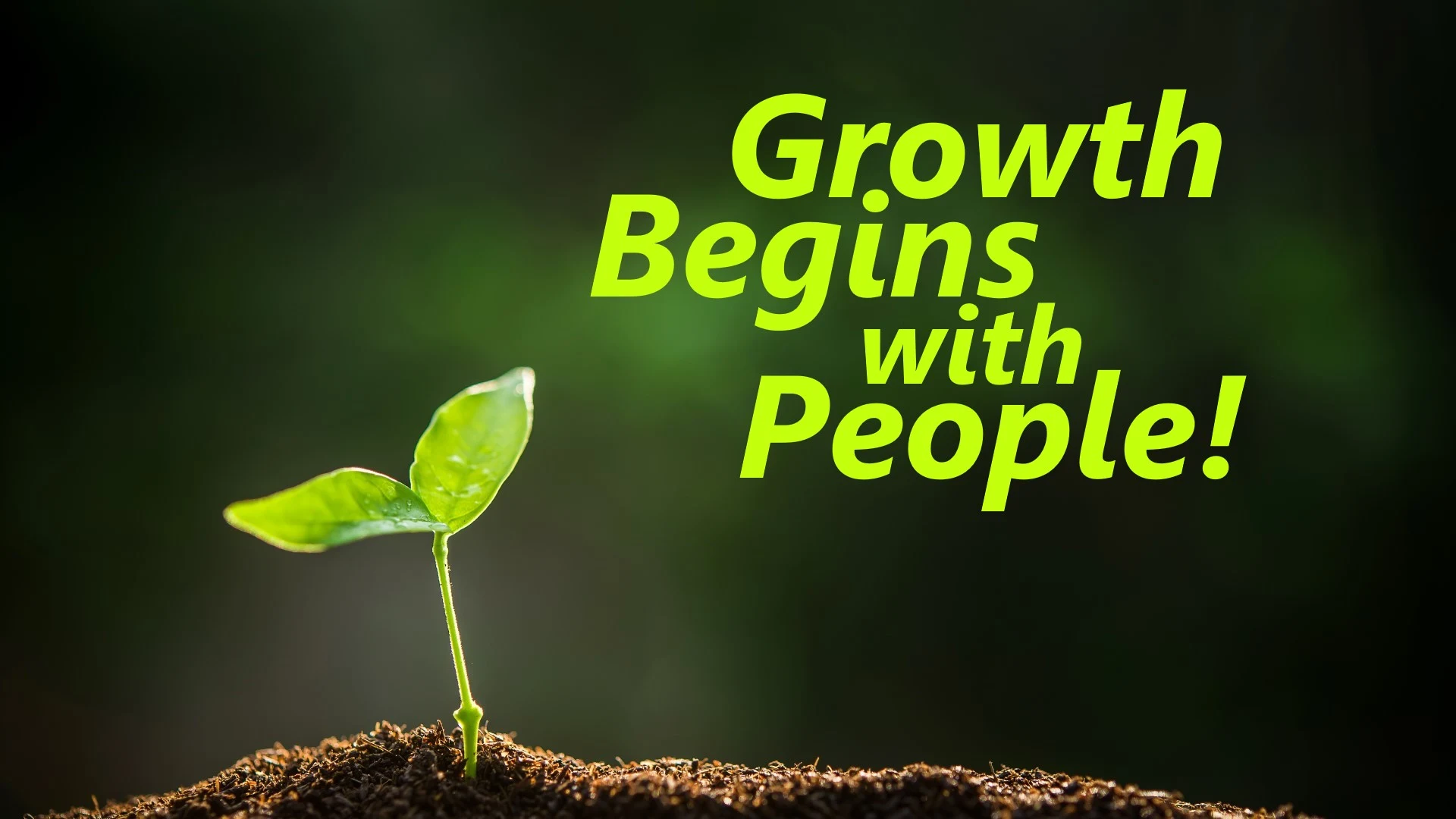 Growth Begins with People!