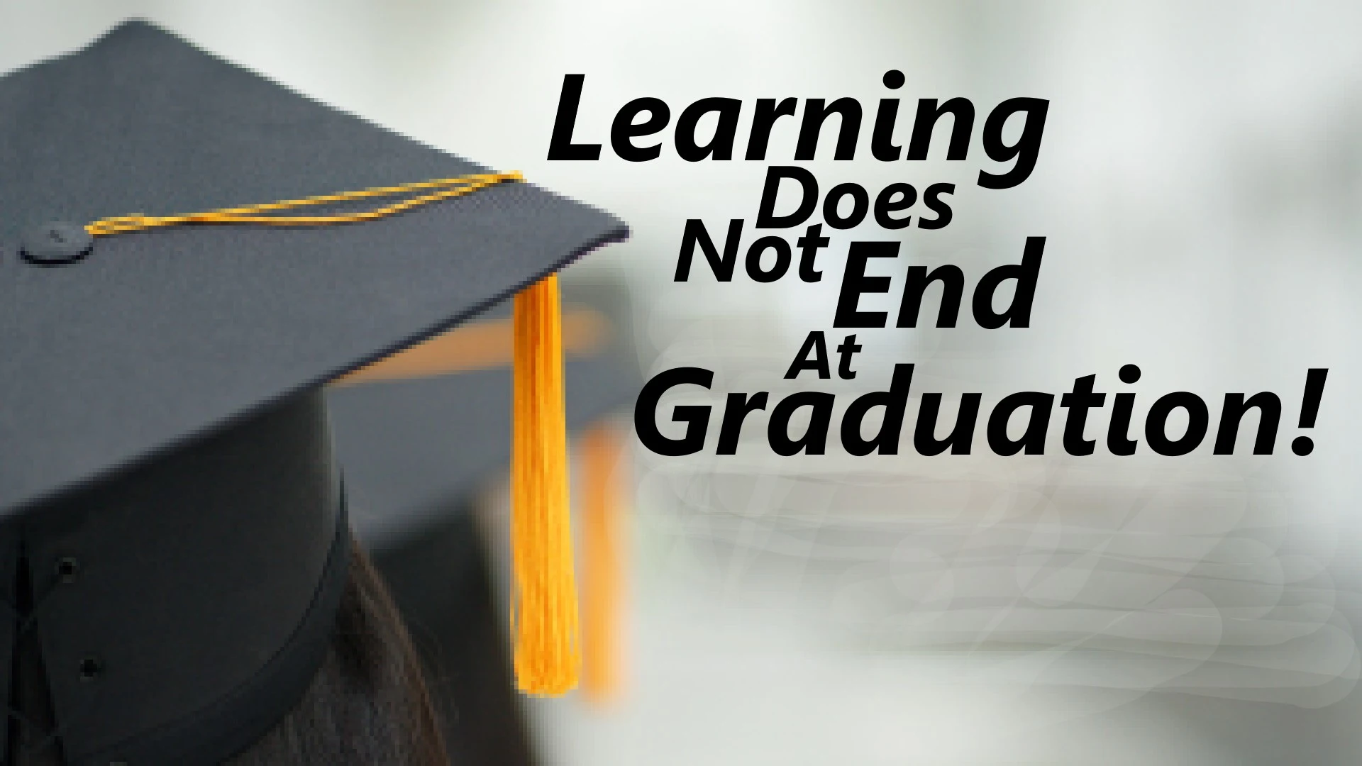 Learning Does Not End at Graduation!