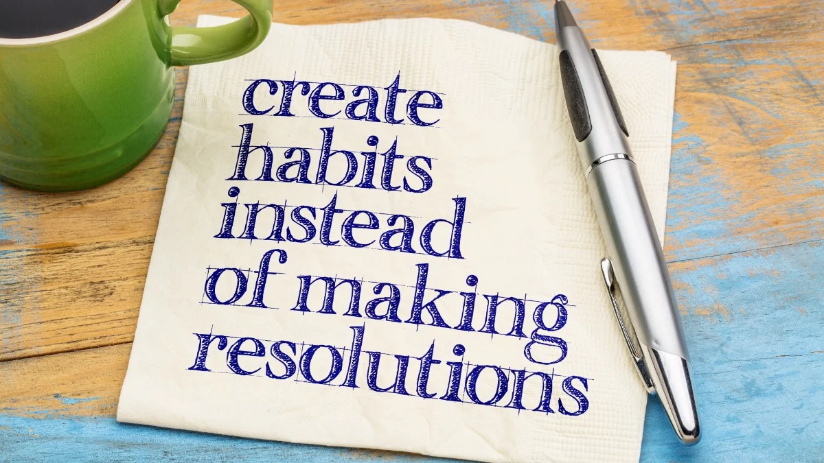 Make Habits, Not Resolutions!