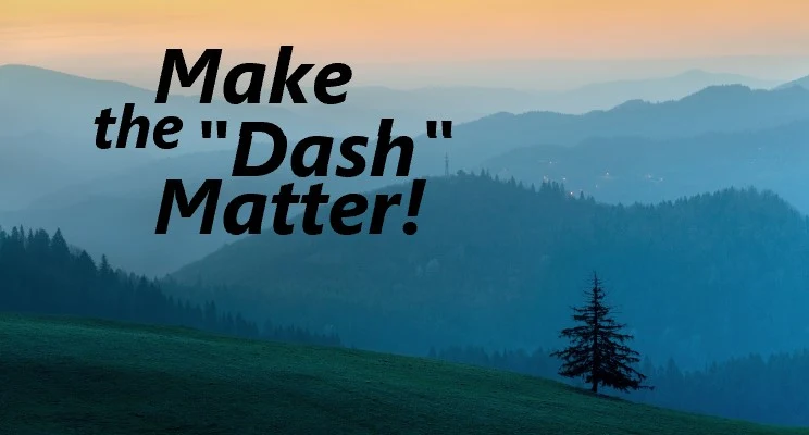 Make the “Dash” Matter!