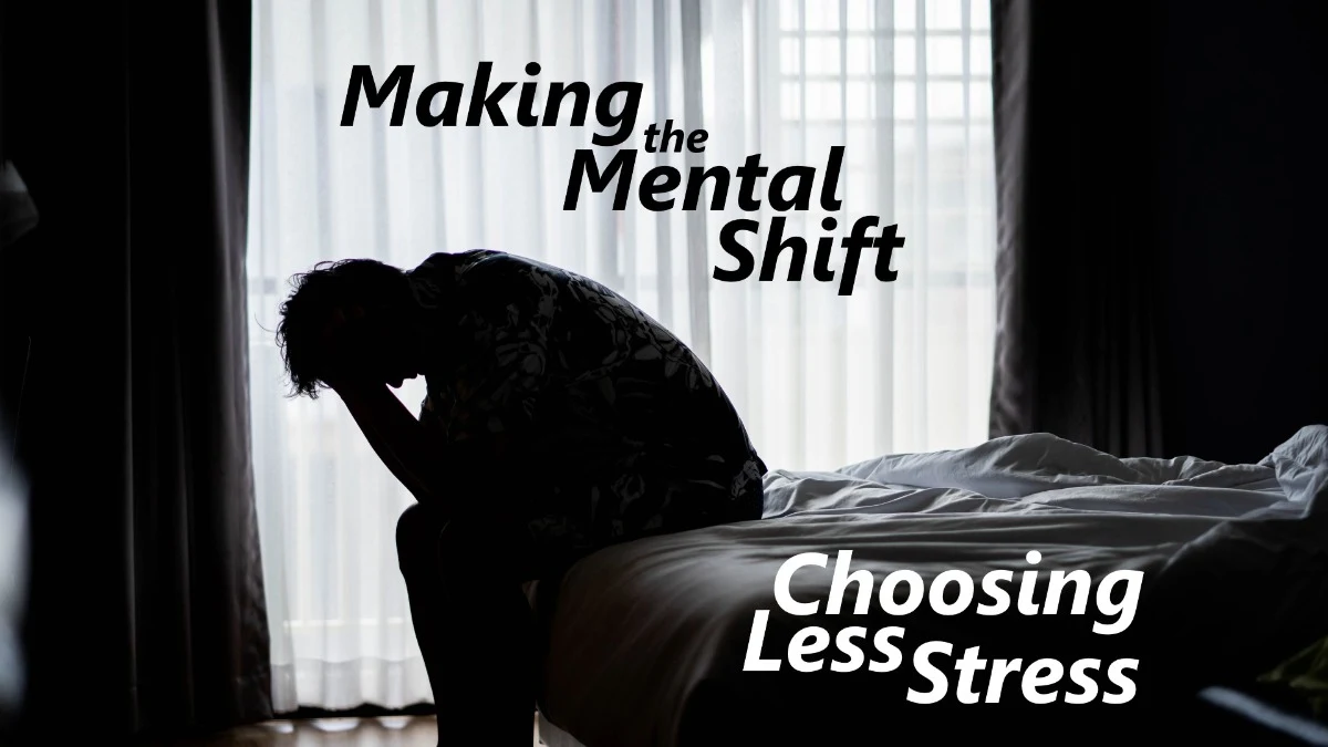 Making the Shift; Choosing Less Stress