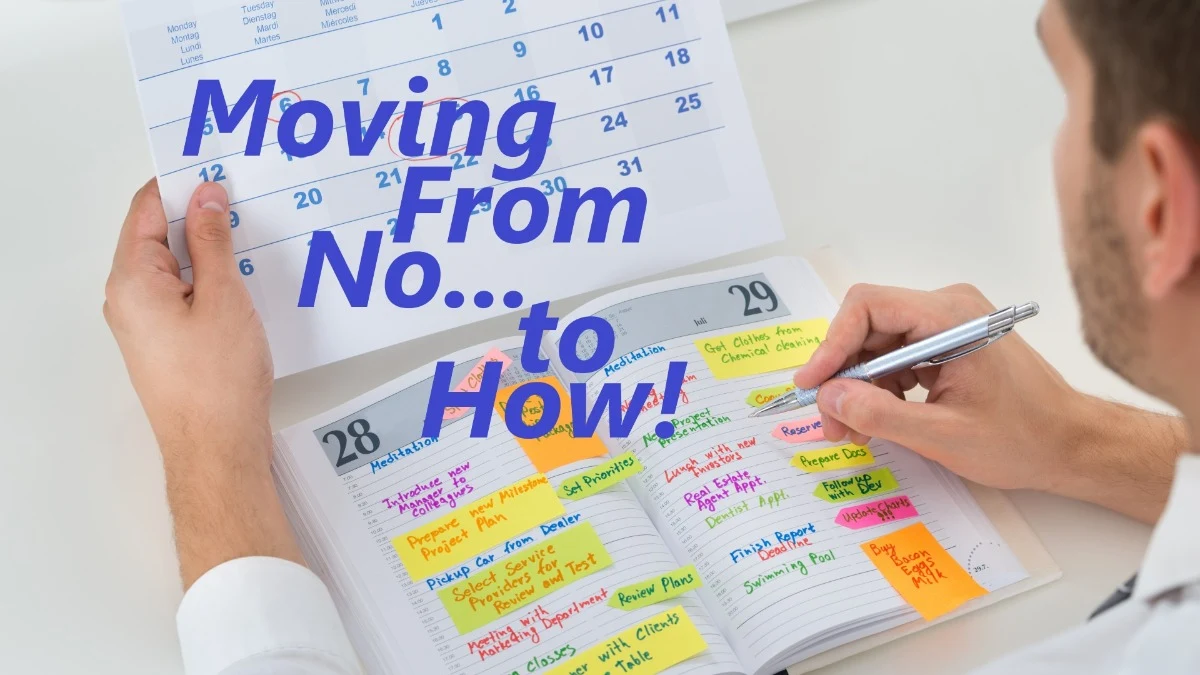 Moving From "No... to How!"