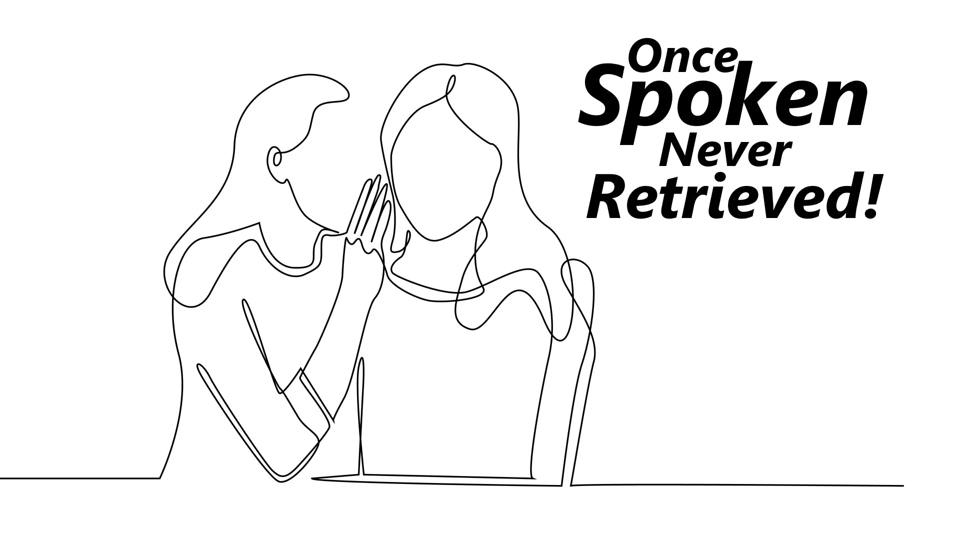 Once Spoken, Never Retrieved!