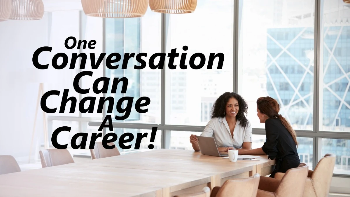 One Conversation Can Change a Career!