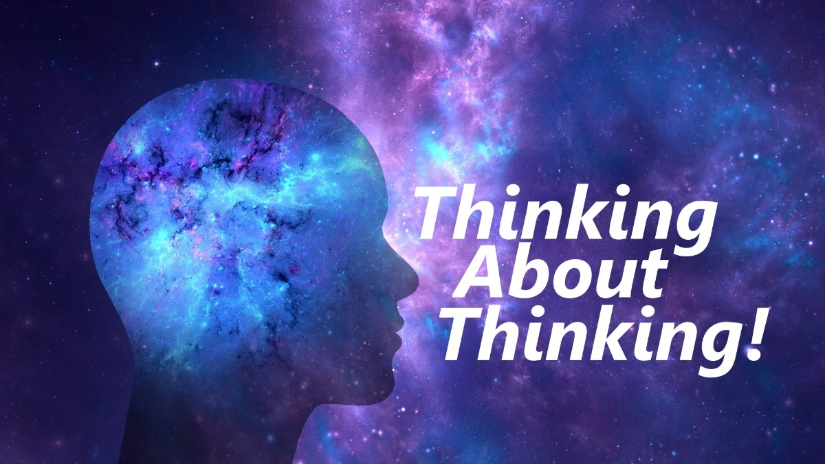 Thinking About Thinking!
