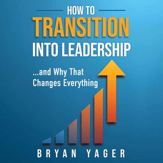 Audiobook cover for How to Transition Into Leadership by Bryan Yager